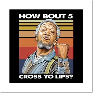 How about  5 cross yo lips Sanford and son funny meme Posters and Art